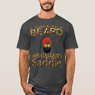 i call it a beard she calls it a saddle funny 2 T-Shirt
