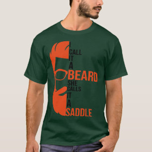 I Call It A Beard She Calls It A Saddle funny gift T-Shirt
