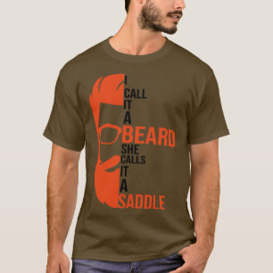 I Call It A Beard She Calls It A Saddle funny gift T-Shirt