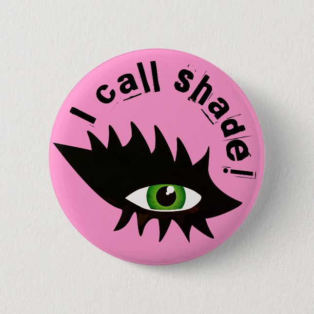 I call shade drag face eye T-Shirt Button (Front)