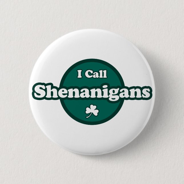 I Call Shenanigans Cute Irish Saying Pinback Button (Front)