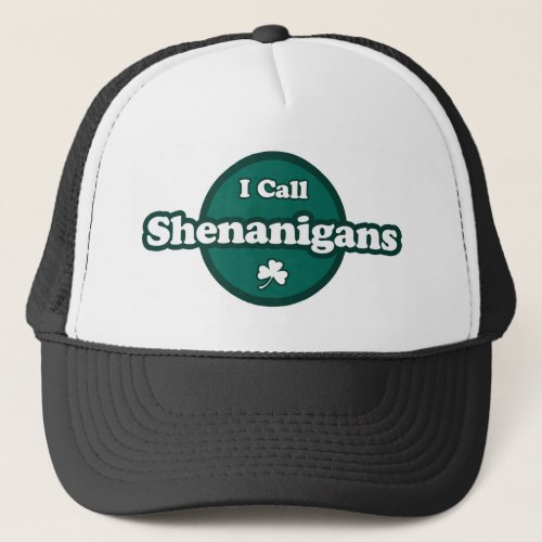 I Call Shenanigans Cute Irish Saying Trucker Hat