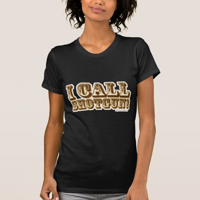 I Call Shotgun Childhood Humor Slogan T-Shirt (Front)