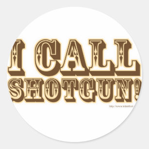 I call Shotgun Classic Round Sticker