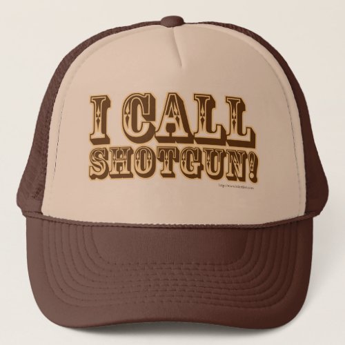 I Call Shotgun Epic Childhood Memory Motto Trucker Hat