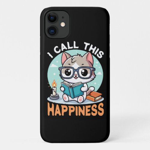 I Call This Happiness Book Lover Cat iPhone 11 Case
