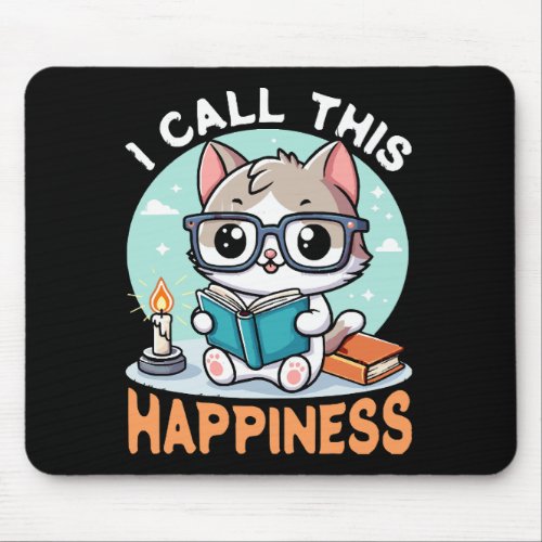 I Call This Happiness Book Lover Cat Mouse Pad