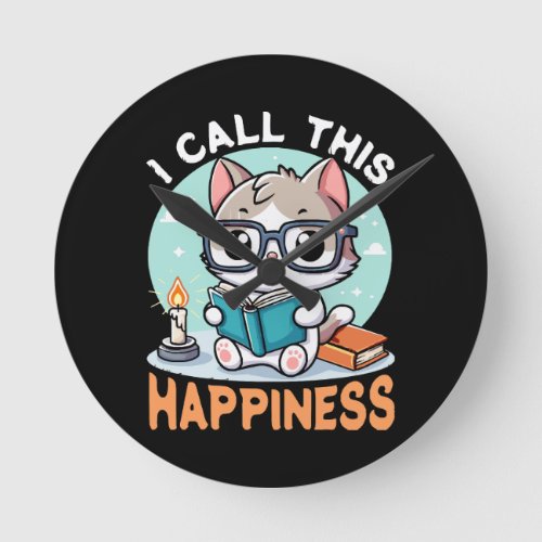 I Call This Happiness Book Lover Cat Round Clock