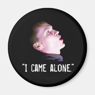“I Came Alone” Magnet