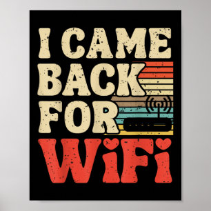 I Came Back For Wifi Funny Back To School Internet Poster