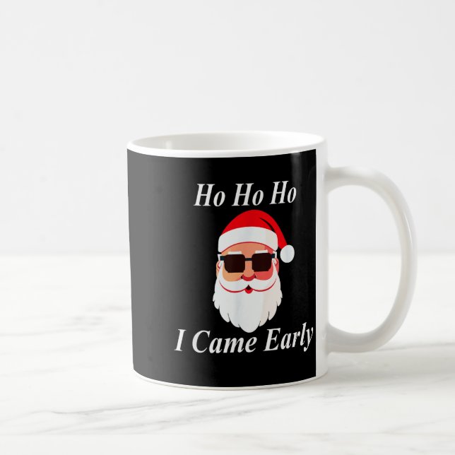 I Came Early Ho Christmas Funny Naughty Dirty Raun Coffee Mug (Right)