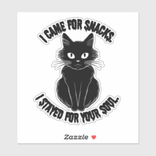 I Came for Snacks, Stayed for Your Soul Black Cat Sticker
