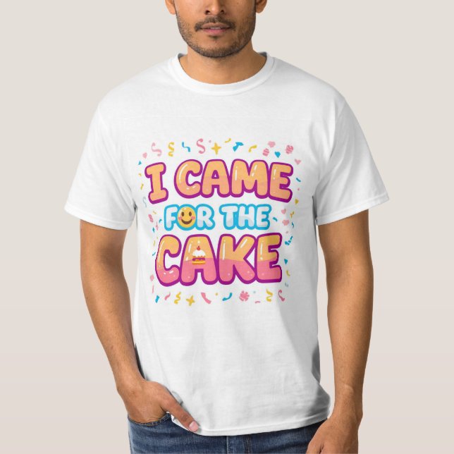 I Came for the Cake – Funny Party Tee (Front)