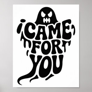 I Came For You Ghost Typography Poster