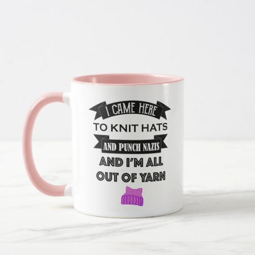 I Came Here to Knit Hats and Punch Nazis Mug