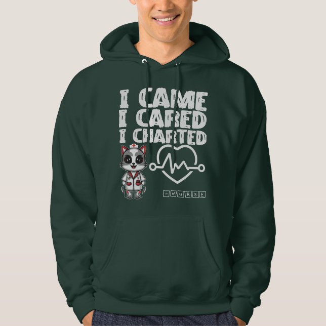I Came, I Cared, I Charted - Nurse Cat Hoodie (Front)