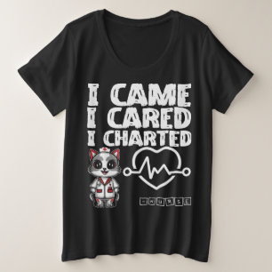 I Came, I Cared, I Charted - Nurse Cat Plus Size T-Shirt