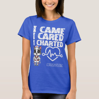 I Came, I Cared, I Charted - Nurse Cat T-Shirt