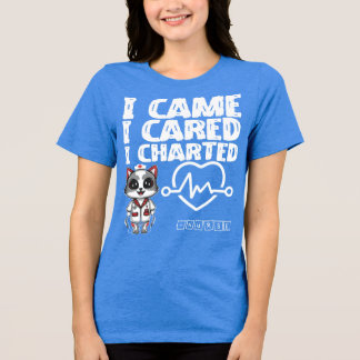 I Came, I Cared, I Charted - Nurse Cat Tri-Blend Shirt
