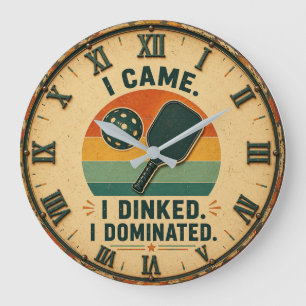 I Came I Dinked I Dominated Pickleball  Large Clock