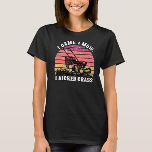 I Came I Mow I Kicked Grass Lawn Mower Gardening G T-Shirt