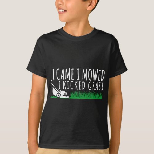 I Came I Mowed I Kicked Grass Funny Lawn Mowing G T_Shirt