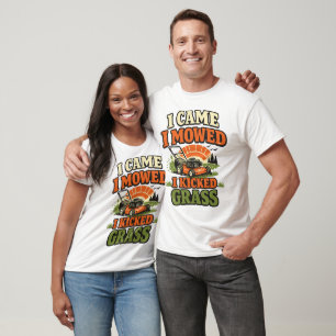 I Came I Mowed I Kicked Grass Funny Lawn Mowing T-Shirt