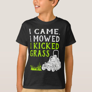 I Came I Mowed I Kicked Grass Funny Lawnmower Land T-Shirt