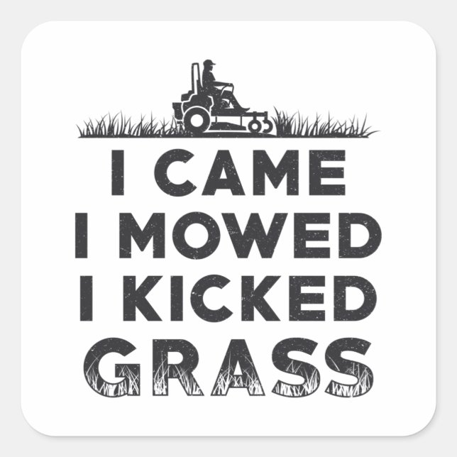 I Came I Mowed I Kicked Grass Lawn Mower Mowing Square Sticker (Front)