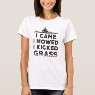 I Came I Mowed I Kicked Grass Lawn Mower Mowing T-Shirt