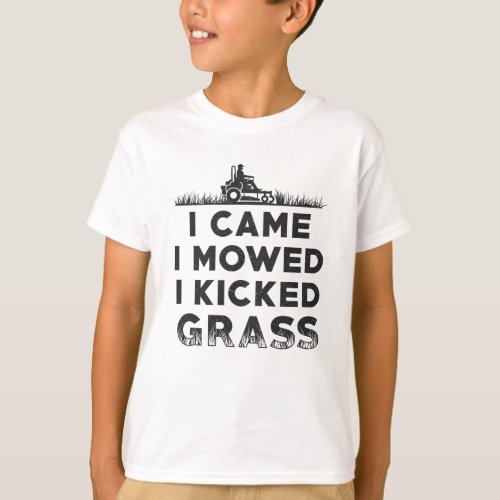 I Came I Mowed I Kicked Grass Lawn Mower Mowing T_Shirt