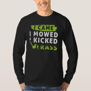 I Came I Mowed I Kicked Grass, Lawn Mowing Gardene T-Shirt