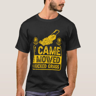 I Came I Mowed I Kicked Grass Lawn Mowing T-Shirt