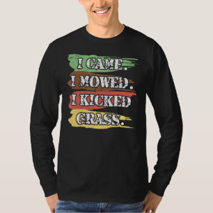 I Came I Mowed I Kicked Grass  Lawnmower Landscapi T-Shirt