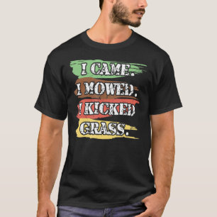 I Came I Mowed I Kicked Grass Lawnmower Landscapi T-Shirt