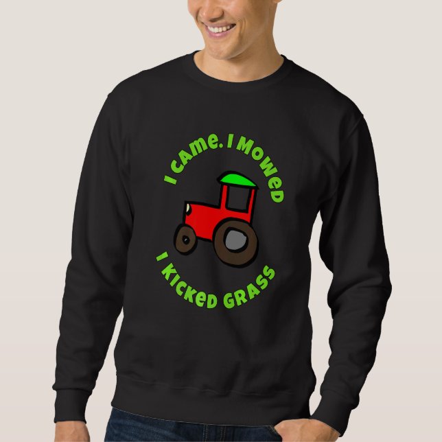 I Came I Mowed I Kicked Grass Riding Lawn Mower De Sweatshirt (Front)