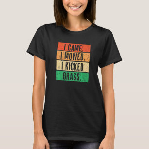 I Came I Mowed I Kicked Grass Riding Mower Mowing T-Shirt