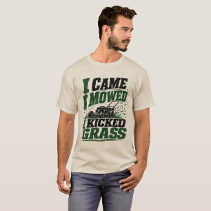 I Came, I Mowed, I Touched Grass – Funny Lawn Mowi T-Shirt