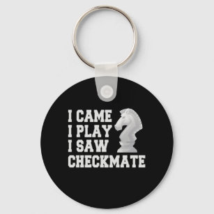 I Came I Play I Saw Checkmate Funny Chess PLayer Keychain