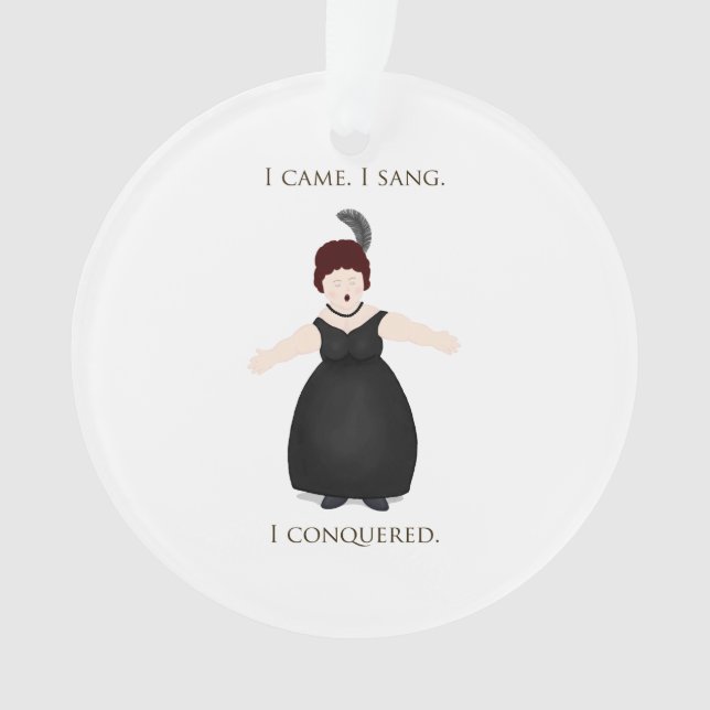 "I Came, I Sang, I Conquered" Vocalist Singer's Ornament (Front)
