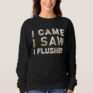 I Came I Saw  Grouse Hunting Season For A Grouse H Sweatshirt