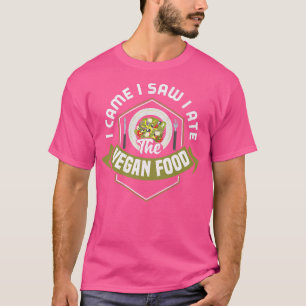 I Came I Saw I Ate The Vegan Food Vegetarian Tofu T-Shirt