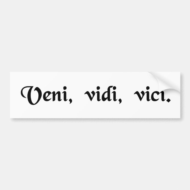 I came, I saw, I conquered. Bumper Sticker (Front)