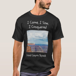 I came I saw I conquered Grand canyon Skywalk T-Shirt