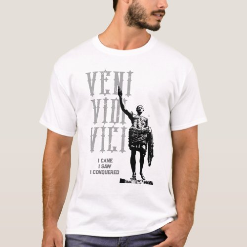 I Came I Saw I Conquered Veni Vidi Vici Caesar T_Shirt
