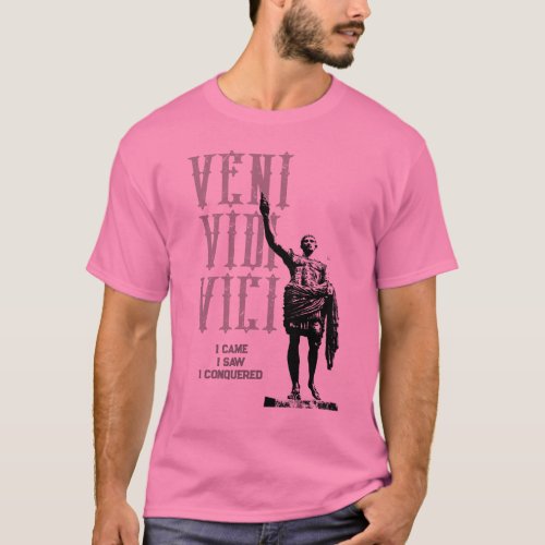 I Came I Saw I Conquered Veni Vidi Vici Mens Pink T_Shirt