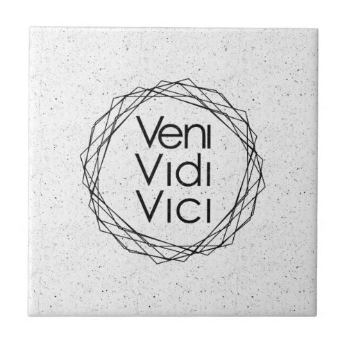 I Came I Saw I Conquered Veni Vidi Vici Tile