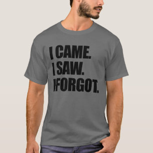 I Forgot T-Shirts for Sale