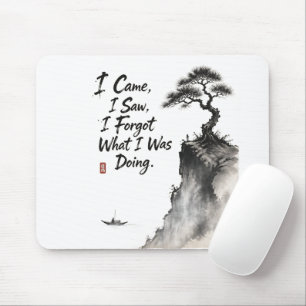 I Came I Saw I Forgot What I Was Doing — Funny Zen Mouse Pad