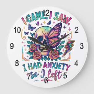 I Came I Saw I Had Anxiety... Large Clock